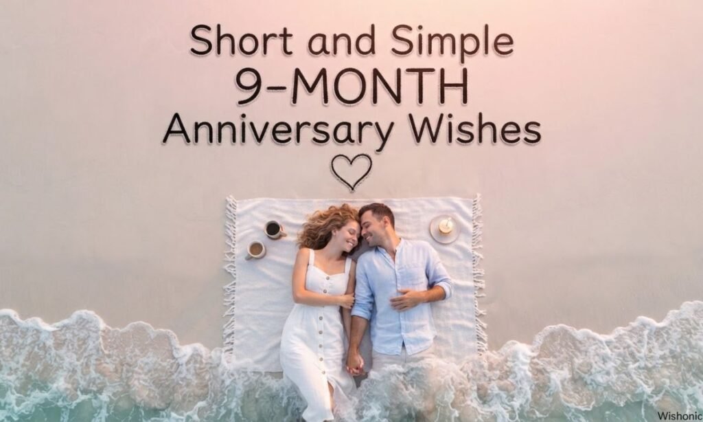 Short and Simple 9-Month Anniversary Wishes